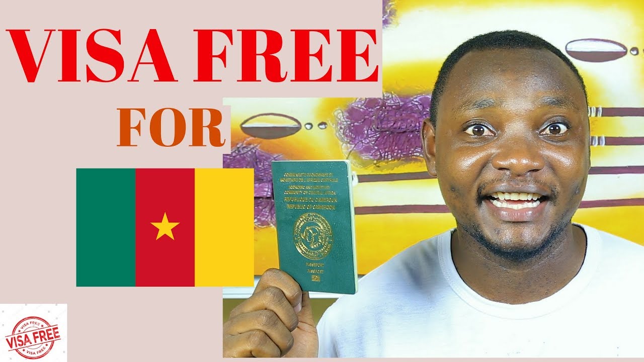 Visa free countries for Cameroonian Passport Thevoice